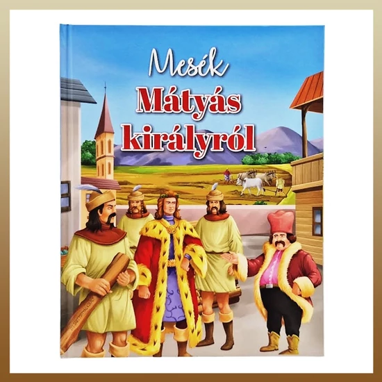 Mesék Mátyás királyról 940534